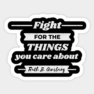 Fight For The Things You Care About Sticker